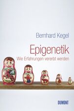 Epigenetik - Wie Erfahrungen vererbt werden