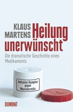 ISBN 9783832195311: Heilung unerwünscht - die Geschichte eines Medikaments