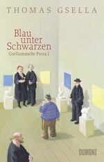 ISBN 9783832195434: Blau unter Schwarzen – Gsellammelte Prosa I