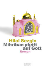 Mihriban pfeift auf Gott – Roman