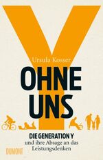 ISBN 9783832197407: Ohne uns - Die Generation Y und ihre Absage an das Leistungsdenken