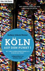 ISBN 9783832197933: Köln auf den Punkt I : Mit der Dombaumeisterin a. D. durch die Stadt (überarbeitete Neuauflage)