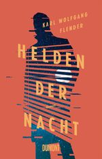 Flender, Karl Wolfgang: Helden der Nacht