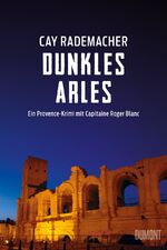 ISBN 9783832198756: Dunkles Arles: Ein Provence-Krimi mit Capitaine Roger Blanc (5) (Capitaine Roger Blanc ermittelt, Band 5) Ein Provence-Krimi mit Capitaine Roger Blanc (5)