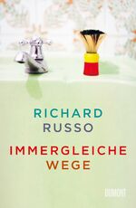 Richard Russo: Immergleiche Wege - Erzäh