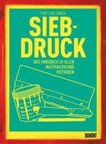 ISBN 9783832199333: Siebdruck – Das Handbuch zu allen Materialien und Methoden