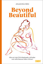 ISBN 9783832199524: Beyond Beautiful – Wie wir trotz Schönheitswahn zufrieden und selbstbewusst leben können