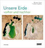 ISBN 9783832199968: Unsere Erde vorher und nachher - 250 Satellitenaufnahmen zeigen, wie wir die Welt verändern