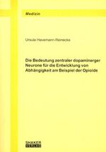 Die Bedeutung zentraler dopaminerger Neurone für die Entwicklung von Abhängigkeit am Beispiel der Opioide