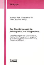 ISBN 9783832218201: Der Situationsansatz im Zeitvergleich und Längsschnitt - Einschätzungen von Erzieherinnen, Untersuchungsleiterinnen, Lehrern, Kindern und Eltern