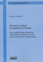 ISBN 9783832218553: Die Kirche Indiens im politischen Prozess. Eine vergleichende Analyse der katholischen Soziallehre und der indisch-katholischen Dalittheologie - Eine vergleichende Analyse der katholischen Soziallehre und der indisch-katholischen Dalittheologie