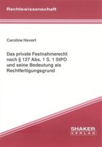 Das private Festnahmerecht nach § 127 Abs. 1 S. 1 StPO und seine Bedeutung als Rechtfertigungsgrund