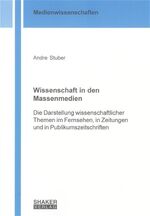 ISBN 9783832242350: Wissenschaft in den Massenmedien - Die Darstellung wissenschaftlicher Themen im Fernsehen, in Zeitungen und in Publikumszeitschriften