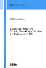 Interaktives Fernsehen: Technik, Entwicklungspotenziale und Bedeutung im CRM