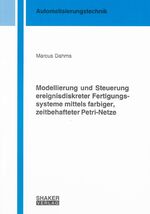 ISBN 9783832273279: Modellierung und Steuerung ereignisdiskreter Fertigungssysteme mittels farbiger, zeitbehafteter Petri-Netze