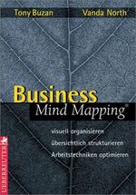 ISBN 9783832305772: Business Mind Mapping - Visuell organisieren übersichtlich strukturieren Arbeitstechniken optimieren