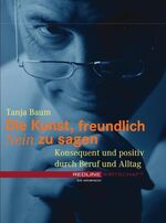 ISBN 9783832308056: Die Kunst freundlich Nein zu sagen – Konsequent und positiv durch Beruf und Alltag