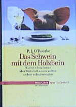 ISBN 9783832308612: Das Schwein mit dem Holzbein.  -.Was Sie schon immer über die Wirtschaft wissen wollten und nie zu fragen wagten-