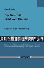 ISBN 9783832517588: Der Geist fällt nicht vom Himmel - Gedichte mit Bodenhaftung.