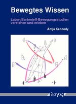 ISBN 9783832522636: Bewegtes Wissen - Laban/Bartenieff-Bewegungsstudien verstehen und erleben