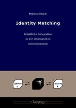 ISBN 9783832528843: Identity Matching - inhaltliche Integration in der strategischen Kommunikation