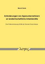 ISBN 9783832536350: Anforderungen von Agrarunternehmern an landwirtschaftliche Arbeitskräfte - Eine Präferenzmessung mithilfe der Discrete-Choice-Analyse