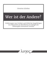 ISBN 9783832547066: Wer ist der Andere? – Erfahrungen von Freiheit und Ethik bei Angehörigen von Menschen im Wachkoma im Spiegel der Philosophie Emmanuel Levinas'