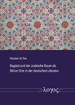 ISBN 9783832549008: Bagdad und der arabische Raum als fiktive Orte in der deutschen Literatur - West-östlicher Divan von Johann Wolfgang von Goethe und Märchen-Almanach von Wilhelm Hauff