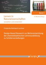 ISBN 9783832549442: Design-Based Research zur Weiterentwicklung der chemiedidaktischen Lehrerausbildung zu Schülervorstellungen - Entwicklung und Evaluation eines an Forschendem Lernen orientierten Seminarkonzepts