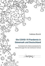 ISBN 9783832555191: Die COVID-19 Pandemie in Dänemark und Deutschland - Exemplarische diskursanalystische Betrachtungen für die Institution Schule