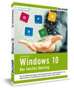 ISBN 9783832801571: Windows 10 - Der leichte Umstieg - Schnell und sicher zum neuen Betriebssystem! Leicht verständlich - komplett in Farbe