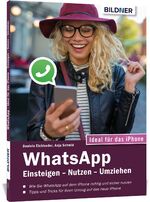 ISBN 9783832802677: WhatsApp - Einsteigen, Nutzen, Umziehen - leicht gemacht - Aktuelle Version - speziell für das Apple iPhone