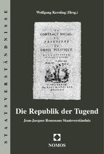 Die Republik der Tugend - Jean-Jacques Rousseaus Staatsverständnis