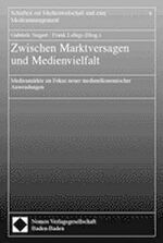 ISBN 9783832905194: Zwischen Marktversagen und Medienvielfalt - Medienmärkte im Fokus neuer medienökonomischer Anwendungen