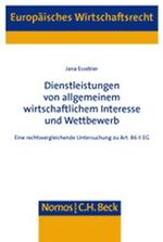 Dienstleistungen von allgemeinem wirtschaftlichem Interesse und Wettbewerb - Eine rechtsvergleichende Untersuchung zu Art. 86 II EG