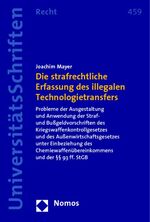 ISBN 9783832916992: Die strafrechtliche Erfassung des illegalen Technologietransfers: Probleme der Ausgestaltung und Anwendung der Straf- und Bußgeldvorschriften des ... Universitatsschriften - Recht, Band 459)