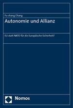 Autonomie und Allianz - EU statt NATO für die Europäische Sicherheit?