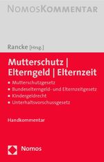 Mutterschutz - Elterngeld - Elternzeit – Mutterschutzgesetz - Bundeselterngeld- und Elternzeitgesetz - Kindergeldrecht - Unterhaltsvorschussgesetz