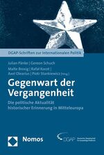 ISBN 9783832925413: Gegenwart der Vergangenheit - Die politische Aktualität historischer Erinnerung in Mitteleuropa