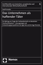 Das Unternehmen als haftender Täter - Ein Beitrag zur Frage der Verbandsstrafe im deutschen Strafrechtssystem - Lösungswege und Entwicklungsperspektiven de lege lata und de lege ferenda