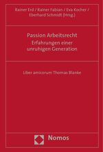 ISBN 9783832937768: Passion Arbeitsrecht - Erfahrungen einer unruhigen Generation - Liber amicorum Thomas Blanke