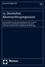 ISBN 9783832938710: 13. Deutsches Atomrechtssymposium - Veranstaltet vom Bundesministerium für Umwelt, Naturschutz und Reaktorsicherheit zusammen mit Hans-Joachim Koch und Alexander Roßnagel