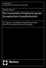 ISBN 9783832949969: Die horizontale Direktwirkung der Europäischen Grundfreiheiten – Zur Frage der unmittelbaren Verpflichtung Privater durch die Grundfreiheiten des EG-Vertrages