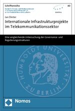 Internationale Infrastrukturprojekte im Telekommunikationssektor - Eine vergleichende Untersuchung der Governance- und Regulierungsstrukturen