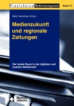 ISBN 9783832955922: Medienzukunft und regionale Zeitungen - Der lokale Raum in der digitalen und mobilen Medienwelt