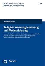 ISBN 9783832955984: Religiöse Wissensgenerierung und Modernisierung - Wandel religiös-politischer Deutungsmuster im politischen Diskurs der Schia und Verschiebungen der inneren Machtbalance im postrevolutionären Iran