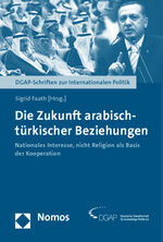 ISBN 9783832968656: Die Zukunft arabisch-türkischer Beziehungen - Nationales Interesse, nicht Religion als Basis der Kooperation