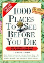 1000 places to see before you die - [die Lebensliste für den Weltreisenden]