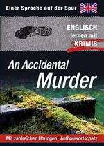 An Accidental Murder - Sprachen lernen mit Krimis