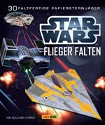 ISBN 9783833226977: STAR WARS Flieger falten: 30 faltfertige Papiersternjäger